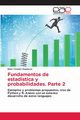 Fundamentos de estadistica y probabilidades. Parte 2, Condor Espinoza Ilmer