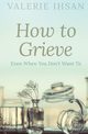 How to Grieve, Ihsan Valerie