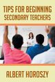 Tips for Beginning Secondary Teachers, Horoszy Albert