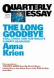 Quarterly Essay 66 The Long Goodbye, Krien Anna