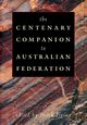 The Centenary Companion to Australian Federation, 
