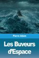 Les Buveurs d'Espace, Adam Pierre