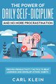 The Power Of Daily Self -Discipline And No More Procrastination 2 in 1 Book, Klein Carl