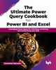 The Ultimate Power Query Cookbook for Power BI and Excel, Raimato Dominick
