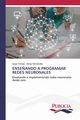 ENSE?ANDO A PROGRAMAR REDES NEURONALES, Gmez Jorge