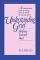 Understanding Grief, Wolfelt Alan