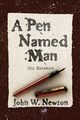 A Pen Named Man, Newton John W.