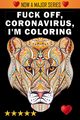 Fuck Off, Coronavirus, I'm Coloring, Adult Coloring Books, 