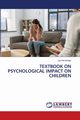 TEXTBOOK ON PSYCHOLOGICAL IMPACT ON CHILDREN, Fernandes Lily