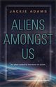 Aliens Amongst Us, Adams Jackie
