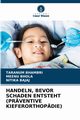 HANDELN, BEVOR SCHADEN ENTSTEHT (PRVENTIVE KIEFERORTHOPDIE), BHAMBRI TARANUM