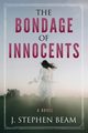The Bondage of Innocents, Beam J. Stephen