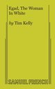 Egad, The Woman In White, Kelly Tim