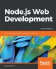 Node.js Web Development - Fourth Edition, Herron David