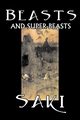 Beasts and Super-Beasts by Saki, Fiction, Classic, Literary, Short Stories, Saki