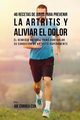 46 Recetas de Jugos Para Prevenir la Artritis y Aliviar el Dolor, Correa Joe