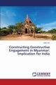 Constructing Constructive Engagement in Myanmar, Das Salini