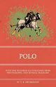 Polo - With One Hundred Illustrations from Photographs, and Several Diagrams, Drybrough T. B.