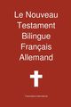 Le Nouveau Testament Bilingue, Franc Ais - Allemand, Transcripture International