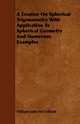 A Treatise On Spherical Trigonometry With Application To Spherical Geometry And Numerous Examples, McClelland William John