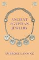 Ancient Egyptian Jewelry, Lansing Ambrose