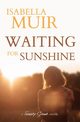 Waiting for Sunshine, Muir Isabella