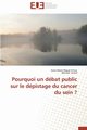 Pourquoi un dbat public sur le dpistage du cancer du sein ?, Collectif