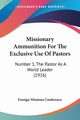Missionary Ammunition For The Exclusive Use Of Pastors, Foreign Missions Conference
