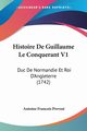 Histoire De Guillaume Le Conquerant V1, Prevost Antoine Francois