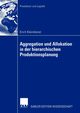 Aggregation und Allokation in der hierarchischen Produktionsplanung, Kleindienst Erich