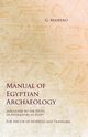 Manual of Egyptian Archaeology and Guide to the Study of Antiquities in Egypt - For the Use of Students and Travellers, Maspero G.