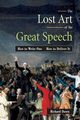 The Lost Art of the Great Speech, Dowis Richard