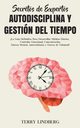 Secretos de Expertos - Autodisciplina y Gestin del Tiempo, Lindberg Terry