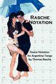 Rasche Notation for Argentine Tango, Rasche Thomas