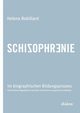 Schizophrenie im biographischen Bildungsprozess. Eine Analyse biographisch narrativer Interviews von psychisch Leidenden, Robillard Helena