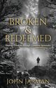 Broken and Redeemed, Jarman John