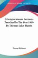 Extemporaneous Sermons Preached In The Year 1860 By Thomas Lake  Harris, Robinson Thomas