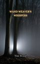 Wand Weaver's Whispers, Wood Tim