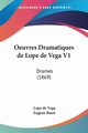 Oeuvres Dramatiques de Lope de Vega V1, Vega Lope de