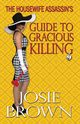 The Housewife Assassin's Guide to Gracious Killing, Brown Josie