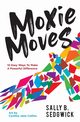Moxie Moves, Sedgwick Sally B
