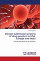 Dossier submission process of drug product in USA, Europe and India, Sharma Devesh