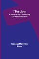 !Tention, Fenn George Manville