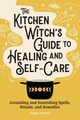 The Kitchen Witch's Guide to Healing and Self-Care, Haseman Maggie