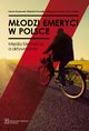 Modzi emeryci w Polsce, Krzyowski ukasz, Kowalik Wojciech, Suwada Katarzyna, Pawlina Anna