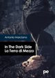 In The Dark Side. La Terra di Mezzo, Marciano Antonio