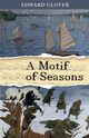 A Motif of Seasons, Glover Edward
