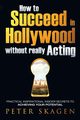 How to Succeed in Hollywood without really Acting, Skagen Peter