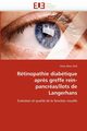 Rtinopathie diabtique apr?s greffe rein-pancras/lots de langerhans, ABOU ZEID-H