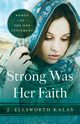 Strong Was Her Faith, Kalas J. Ellsworth